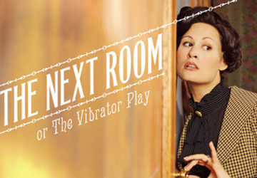 In the Next Room, or the vibrator play/Synchronicity Theatre.